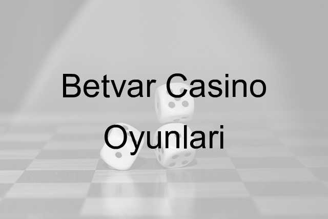 Betvar casino oyunları