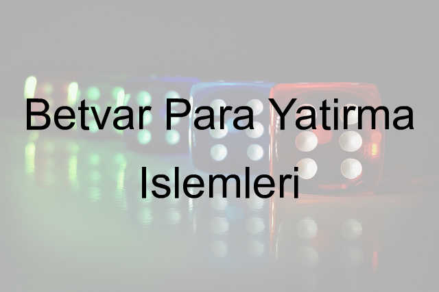 Betvar para yatırma